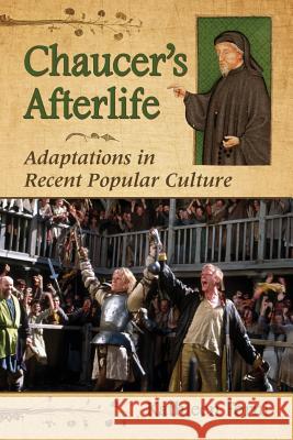 Chaucer's Afterlife: Adaptations in Recent Popular Culture Forni, Kathleen 9780786473441