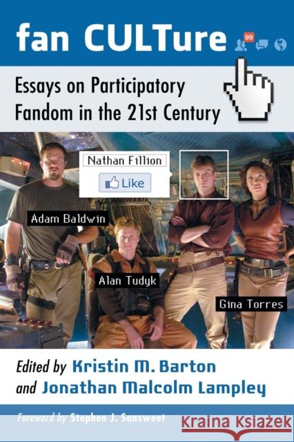 Fan CULTure: Essays on Participatory Fandom in the 21st Century Barton, Kristin M. 9780786474189 McFarland & Company