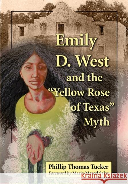 Emily D. West and the Yellow Rose of Texas Myth Tucker, Phillip Thomas 9780786474493 McFarland & Company