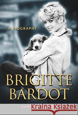 Brigitte Bardot: A Biography Singer, Barnett 9780786475049