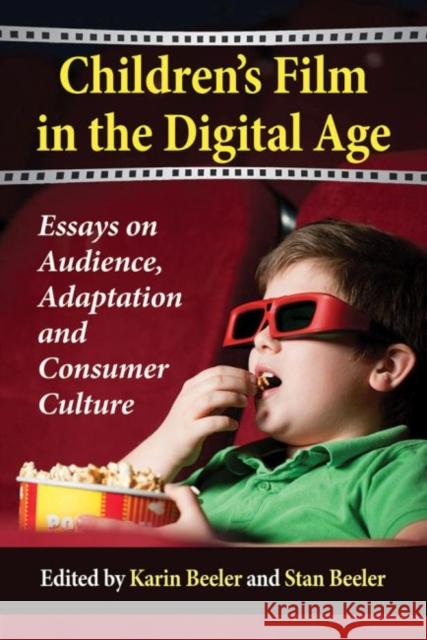 Children's Film in the Digital Age: Essays on Audience, Adaptation and Consumer Culture Beeler, Karin 9780786475964 McFarland & Company