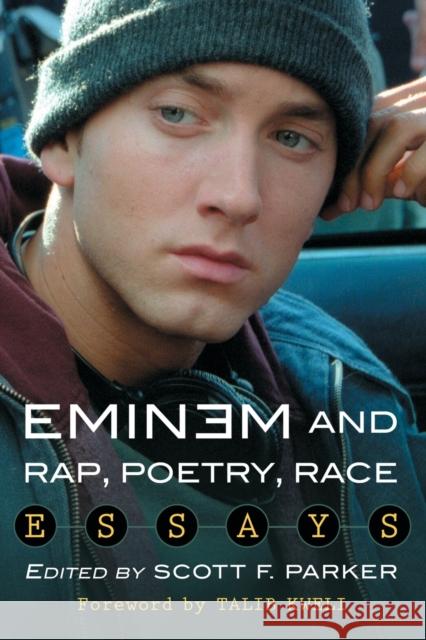 Eminem and Rap, Poetry, Race: Essays Scott F. Parker 9780786476756 McFarland & Company