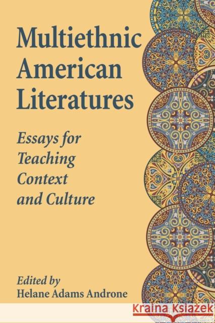 Multiethnic American Literatures: Essays for Teaching Context and Culture Helane Adams Androne 9780786476916 McFarland & Company