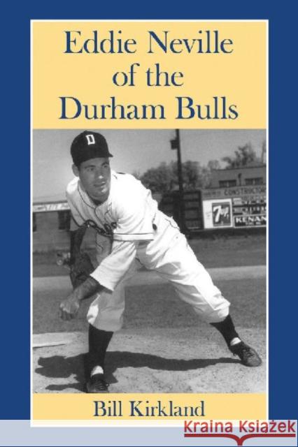 Eddie Neville of the Durham Bulls Bill Kirkland 9780786477395