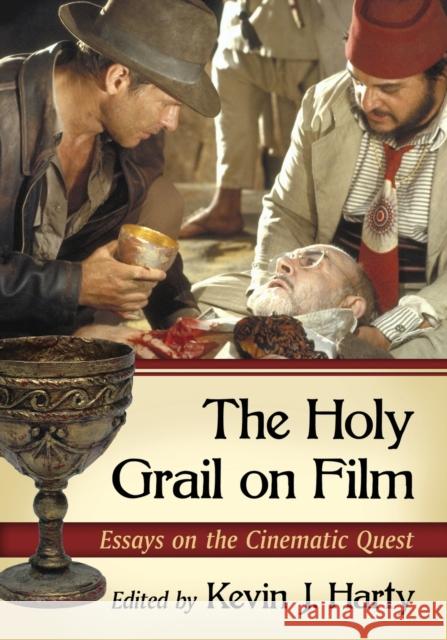The Holy Grail on Film: Essays on the Cinematic Quest Kevin J. Harty 9780786477852 McFarland & Company