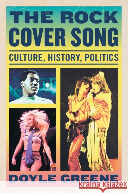 Rock Cover Song: Culture, History, Politics Greene, Doyle 9780786478095 McFarland & Company