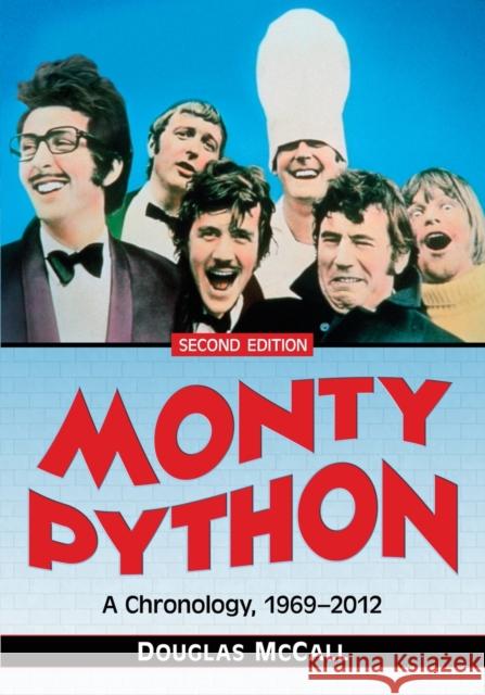Monty Python: A Chronology, 1969-2012, 2d ed. McCall, Douglas 9780786478118