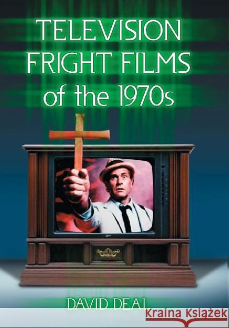 Television Fright Films of the 1970s David Deal 9780786493838