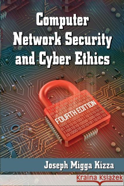 Computer Network Security and Cyber Ethics Joseph Migga Kizza 9780786493920