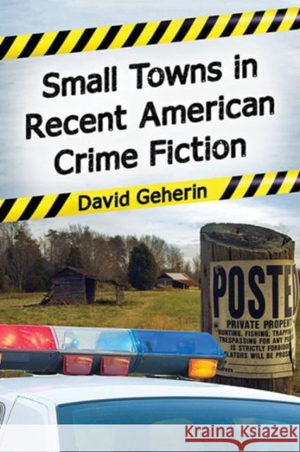 Small Towns in Recent American Crime Fiction David Geherin 9780786494286 McFarland & Company