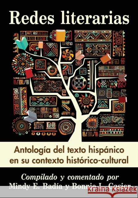 Redes Literarias: Antologia del Texto Hispanico En Su Contexto Historico-Cultural Badía, Mindy E. 9780786494460 McFarland & Company