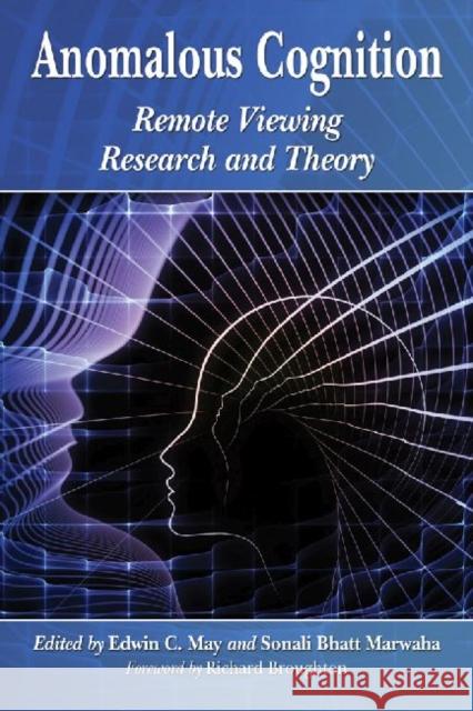 Anomalous Cognition: Remote Viewing Research and Theory Edwin C. May Sonali Bhatt Marwaha 9780786494583 McFarland & Company