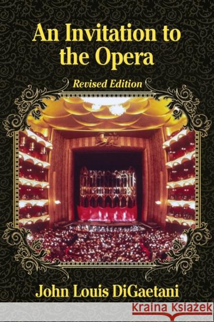 An Invitation to the Opera, Revised Edition John Louis Digaetani 9780786495191
