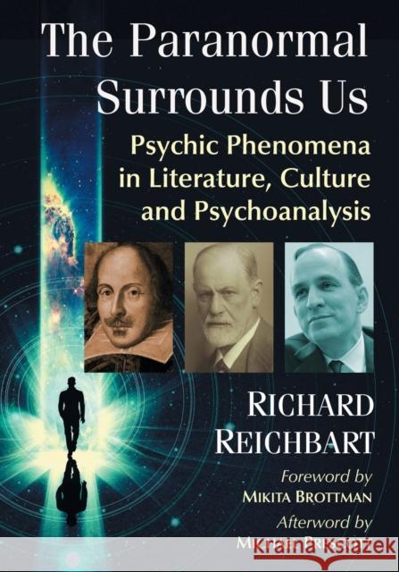 The Paranormal Surrounds Us: Psychic Phenomena in Literature, Culture and Psychoanalysis Richard Reichbart 9780786495368 McFarland & Company