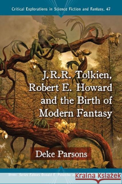 J.R.R. Tolkien, Robert E. Howard and the Birth of Modern Fantasy Parsons, Deke 9780786495375