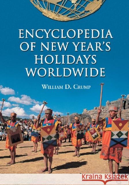 Encyclopedia of New Year's Holidays Worldwide William D. Crump 9780786495450 McFarland & Company