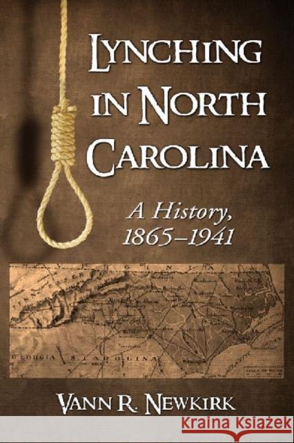 Lynching in North Carolina: A History, 1865-1941 Vann R. Newkirk 9780786495580 McFarland & Company