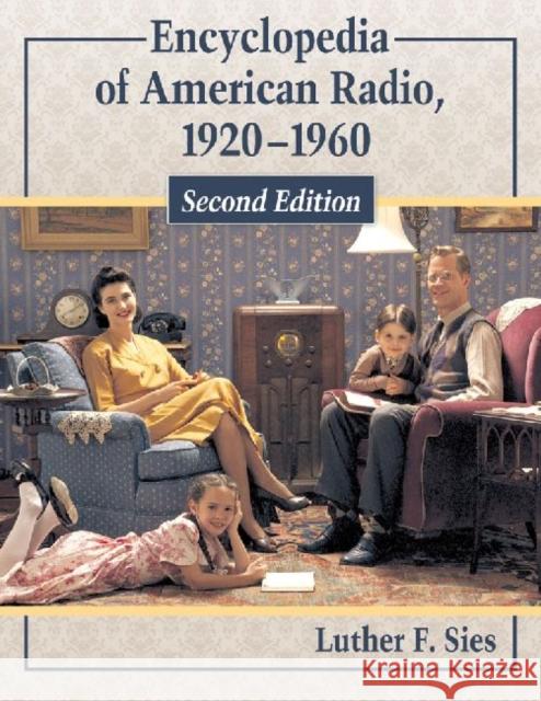 Encyclopedia of American Radio, 1920-1960, 2D Ed. Luther F. Sies 9780786495634 