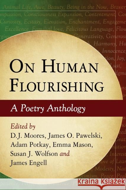 On Human Flourishing: A Poetry Anthology D. J. Moores James O. Pawelski Adam Potkay 9780786495801 McFarland & Company