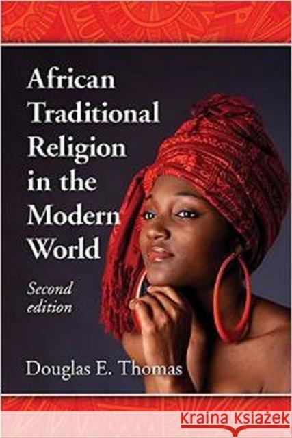 African Traditional Religion in the Modern World, 2D Ed. Douglas E. Thomas 9780786496075