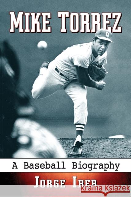 Mike Torrez: A Baseball Biography Jorge Iber 9780786496327 McFarland & Company