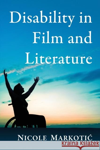 Disability in Film and Literature Nicole Markoti? 9780786496495