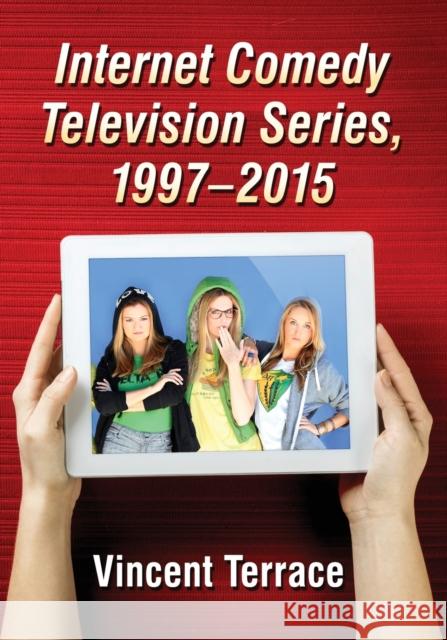 Internet Comedy Television Series, 1997-2015 Vincent Terrace 9780786497607