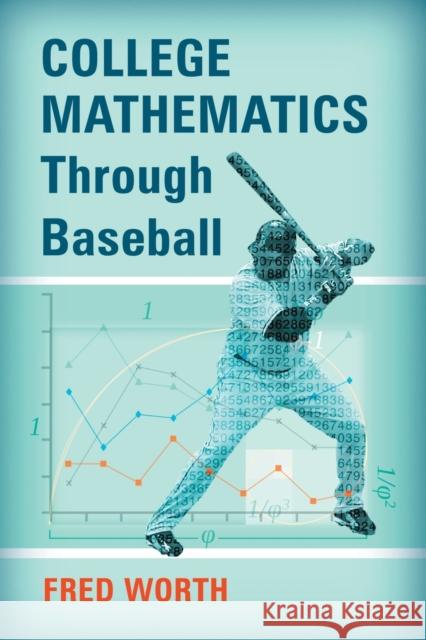 College Mathematics Through Baseball Fred Worth 9780786497768