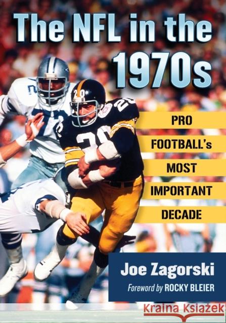 The NFL in the 1970s: Pro Football's Most Important Decade Joe Zagorski 9780786497904 McFarland & Company