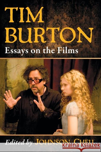 Tim Burton: Essays on the Films Johnson Cheu 9780786498000 McFarland & Company
