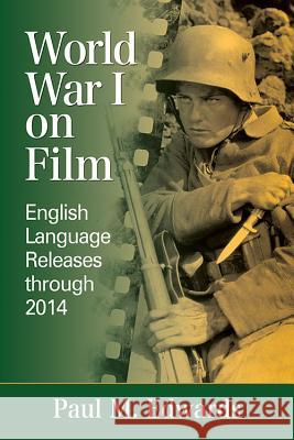 World War I on Film: English Language Releases through 2014 Edwards, Paul M. 9780786498666 McFarland & Company