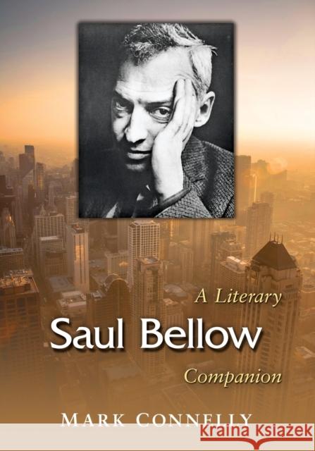 Saul Bellow: A Literary Companion Mark Connelly 9780786499267 McFarland & Company