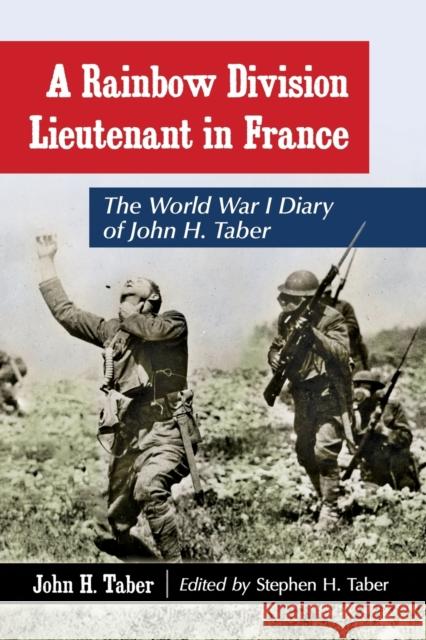 A Rainbow Division Lieutenant in France: The World War I Diary of John H. Taber Taber, John H. 9780786499908 McFarland & Company