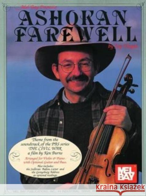 Ashokan Farewell: Theme from the Soundtrack of the Pbs Series the Civil War Jay Ungar 9780786602483 Mel Bay Publications,U.S.