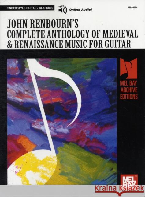 Complete Anthology Of Medieval: And Renaissance Music for Guitar John Renbourn 9780786603657 Mel Bay Publications,U.S.