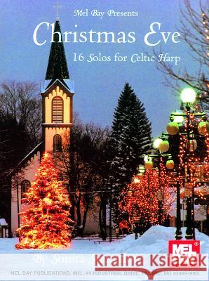 Christmas Eve: 16 Solos for Celtic Harp Sunita Staneslow 9780786631834 Mel Bay Publications