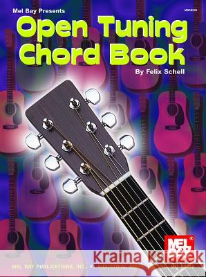 Open Tuning Chord Book For Guitar Felix Schell 9780786646920