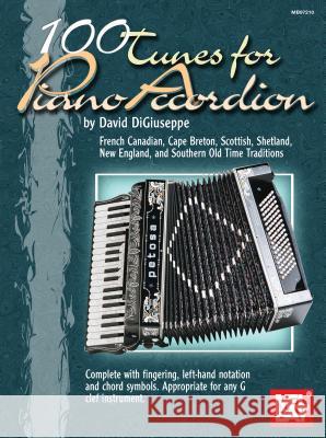 100 Tunes For Piano Accordion David Digiuseppe 9780786648009 Mel Bay Publications,U.S.