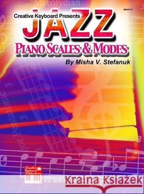 Jazz Piano Scales And Modes Misha Stefanuk 9780786657827 Mel Bay Publications,U.S.