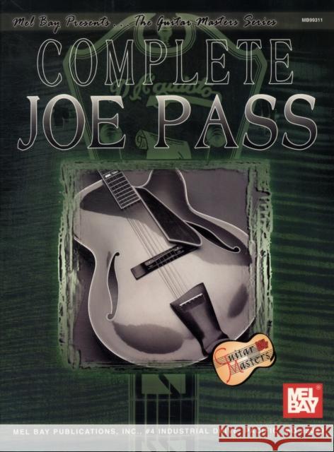 Complete Joe Pass Joe Pass 9780786667475 Mel Bay Publications,U.S.