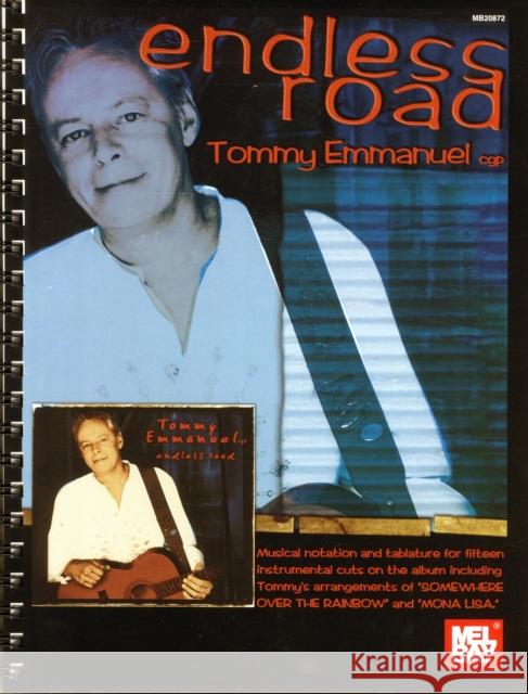 Endless Road - Tommy Emmanuel Tommy Emmanuel 9780786674541 Mel Bay Publications,U.S.