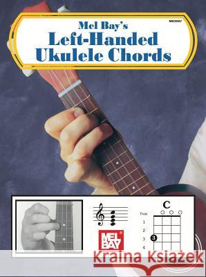 Left-Handed Ukulele Chords Mel Bay 9780786684724 Mel Bay Publications, Inc