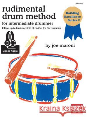 Rudimental Drum Method: For the Intermedite Drummer Joe Maroni 9780786686278 Mel Bay Publications,U.S.