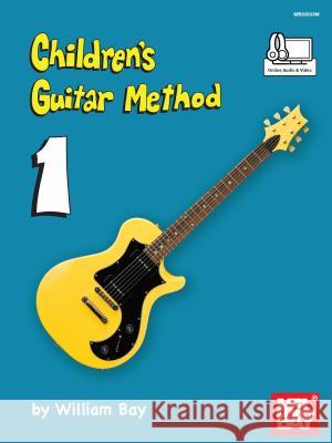 Children's Guitar Method Volume 1 William Bay 9780786687961 Mel Bay Publications, Inc.