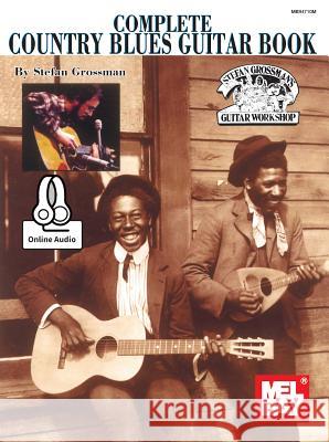 Complete Country Blues Guitar Stefan Grossman 9780786688678 Mel Bay Publications,U.S.