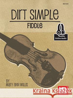 Dirt Simple Fiddle Book Mary Ann Harbar Willis 9780786688739 Mel Bay Publications,U.S.