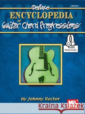 Deluxe Encyclopedia of Guitar Chord Progressions Johnny Rector 9780786689057 Mel Bay Publications,U.S.