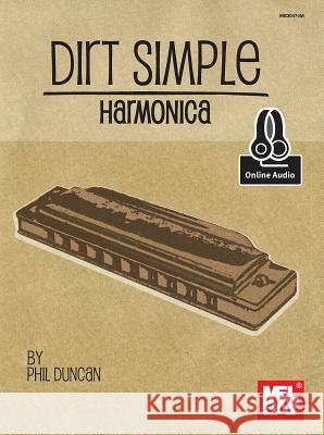 Dirt Simple Harmonica Phil Duncan 9780786689460 Mel Bay Publications,U.S.