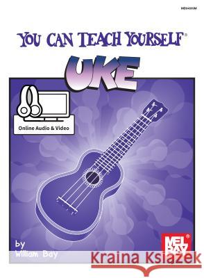 You Can Teach Yourself Uke William Bay 9780786689811 Mel Bay Publications
