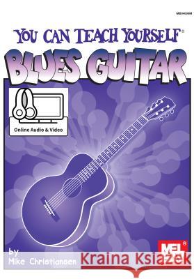 You Can Teach Yourself Blues Guitar Mike Christiansen 9780786689927